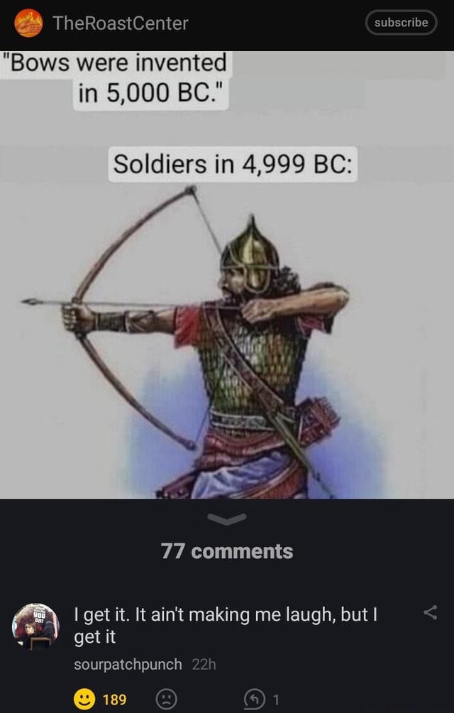 bows-were-invented-in-5-000-bc-soldiers-in-4-999-bc-77-comments-i
