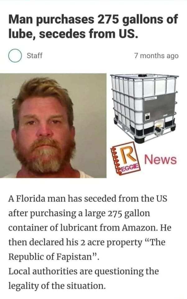 Man purchases 275 gallons of lube, secedes from US. Staff 7 months ago