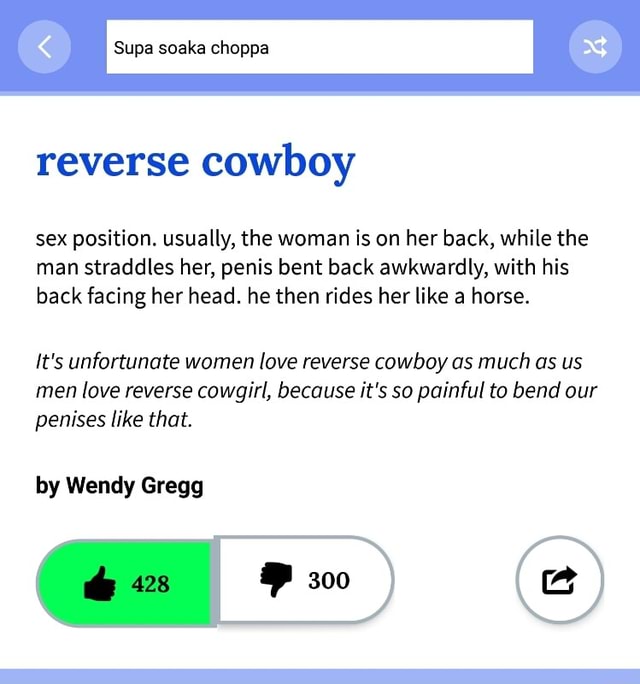 Reverse Cowboy Sex Position Usually The Woman Is On Her Back While The Man Straddles Her Penis Bent Back Awkwardly With His Back Facing Her Head He Then Rides Her Like A