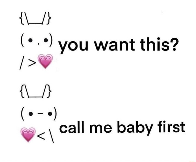 You Want This Con Call Me Baby First