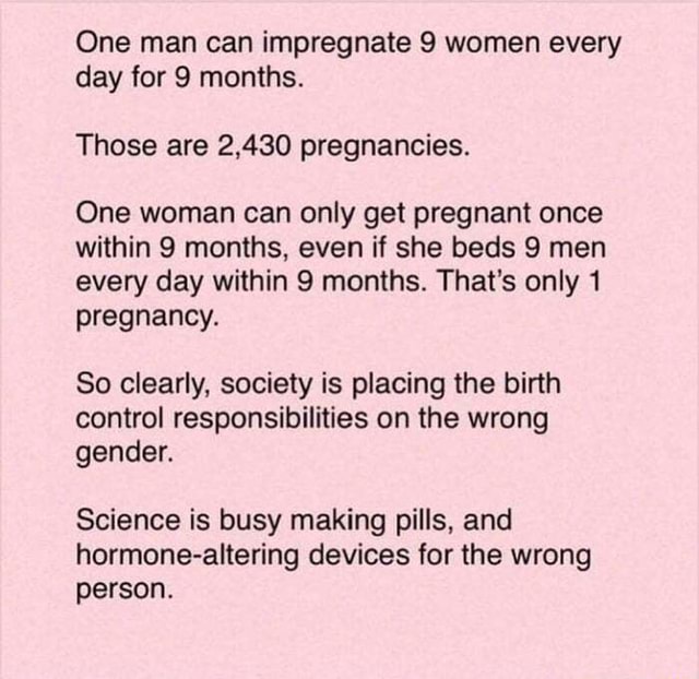 One Man Can Impregnate 9 Women Every Day For 9 Months Those Are 2 430 Pregnancies One Woman