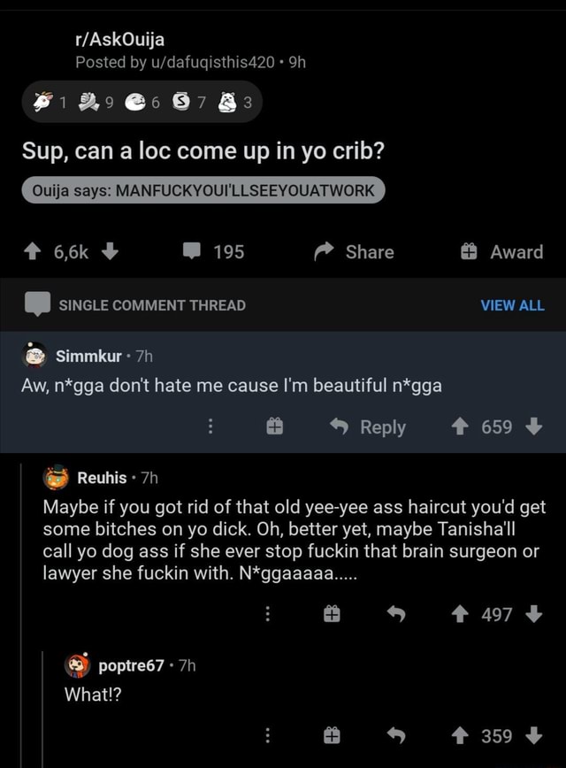 Pasied by Sup, can a loc come up in yo crib? Ouija says MANFUCKYOUI