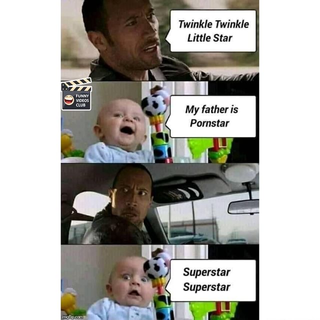 Twinkle Twinkle Little Star My father is Pornstar Superstar Superstar