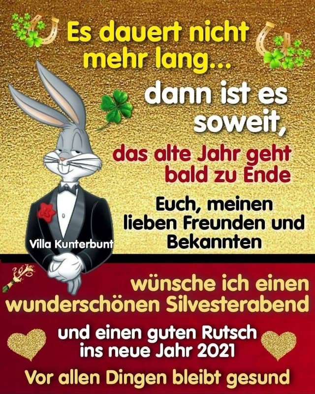 Dann ist es .das alte Jahr geht, bald zu Ende Euch, meinen lieben
