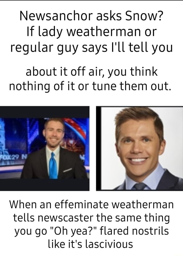 Newsanchor Asks Snow? If Lady Weatherman Or Regular Guy Says I'll Tell ...