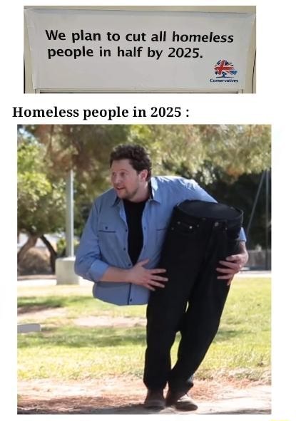 We Plan To Cut All Homeless People In Half By 25 Homeless People In 25 Wv We Plan To Cut All Homeless People In Half By 25 Homeless People In 25 Wv