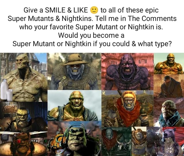 Give a SMILE & LIKE to all of these epic Super Mutants & Nightkins ...