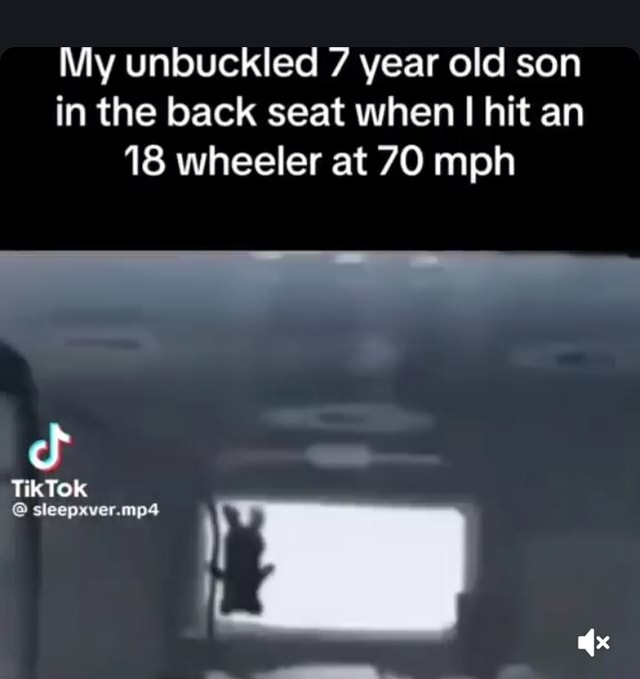 My Unbuckled 7 Year Old Son In The Back Seat When I Hit An 18 Wheeler 