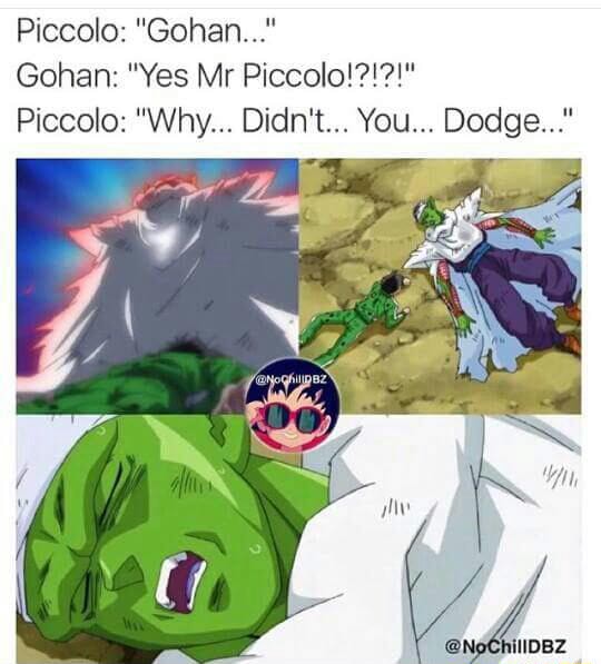 Piccolo Gohan Gohan Yes Mr Piccolo Piccolo Why Didn T You Dodge Piccolo Gohan Gohan Yes Mr Piccolo Piccolo Why Didn T You Dodge