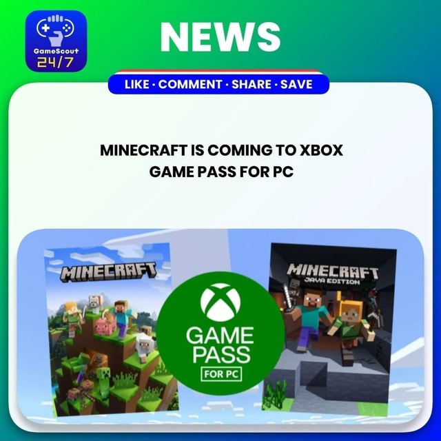 NEWS GameScout LIKE COMMENT SHARE SAVE MINECRAFT IS COMING TO XBOX GAME PASS FOR PC