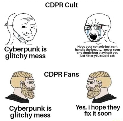 CDPR Cult Cyberpunk is glitchy mess youstopd CDPR Fans glitchy is mess ...