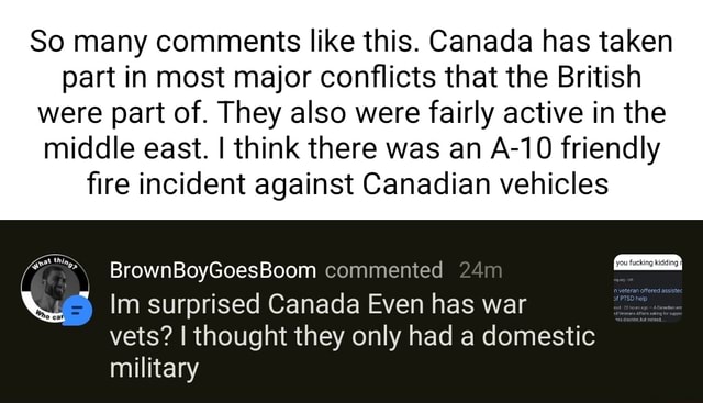 So many comments like this. Canada has taken part in most major