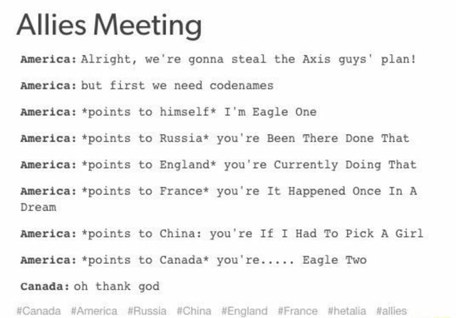 Allies Meeting America Alright We Re Gonna Steal The Axis Guys Plan America But First We Need Codenames America Points America Points America Points America Points Dream America Points To To To To
