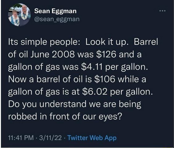 Sean Eggman Its Simple People Look It Up Barrel Of Oil June 2008 Was 126 And A Gallon Of Gas 