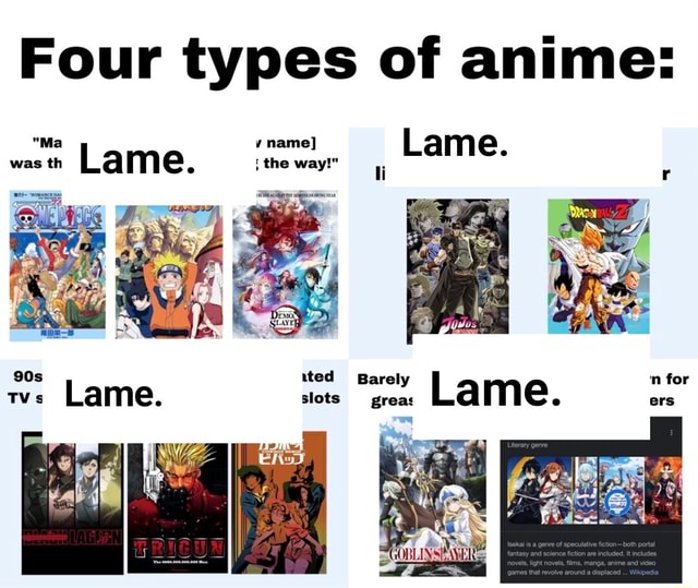 Four types of anime: Lame. Lame. Lame. - iFunny