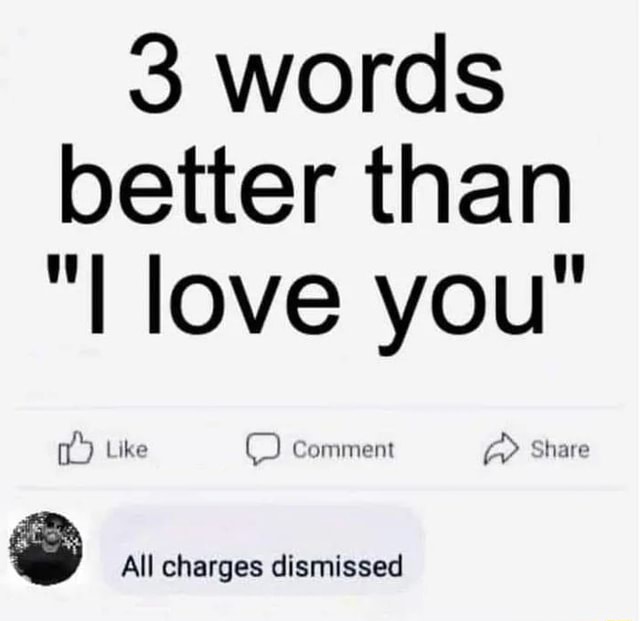 3-words-better-than-i-love-you-like-comment-share-all-charges