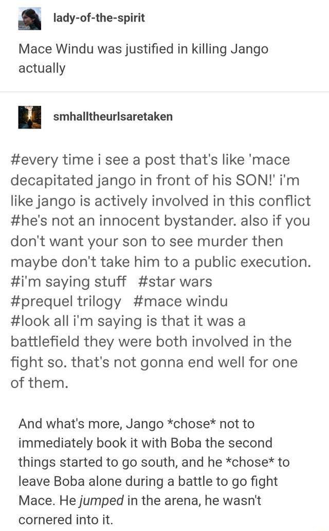 Ladyofthespirit I Mace Windu was justified in killing Jango actually