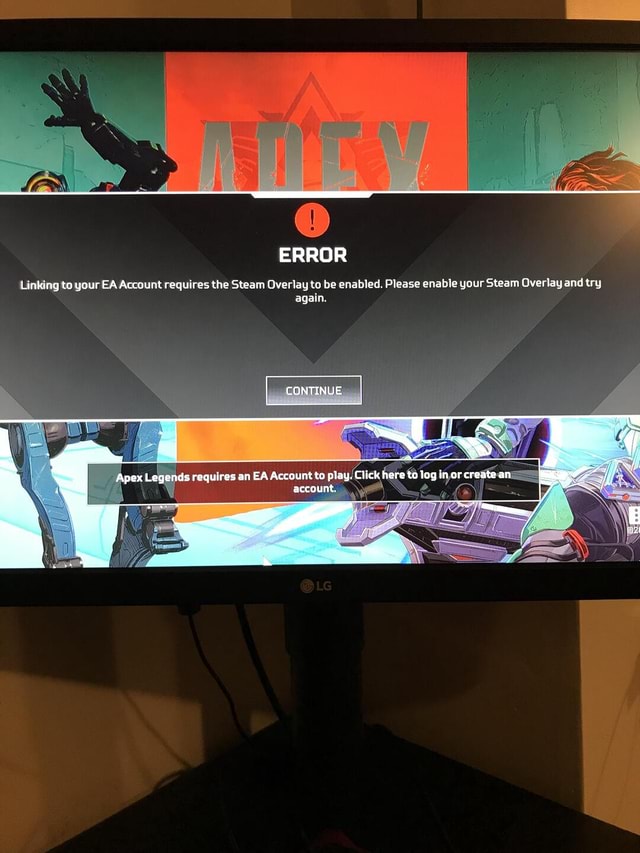 Error Linking To Your Ea Account Requires The Steam Overlay To Be Enabled Please Enable Your Steam Overlay And Try Again Continue Apex Legends Requires An Ea Account To Play Click Here