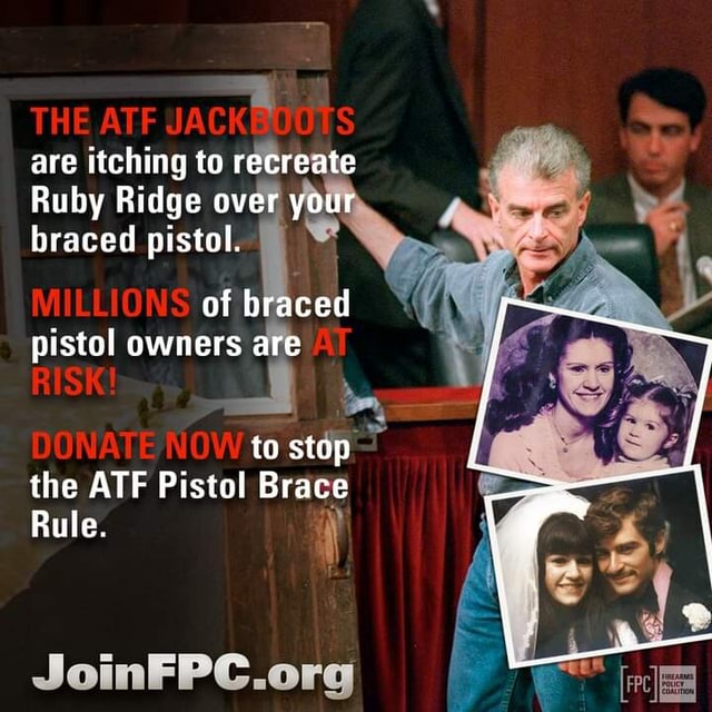 THE ATF JACK are itching to recreate Ruby Ridge over your braced pistol ...