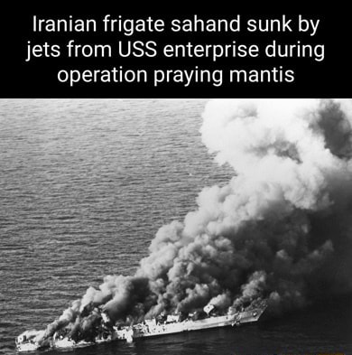 Iranian frigate sahand sunk by jets from USS enterprise during ...