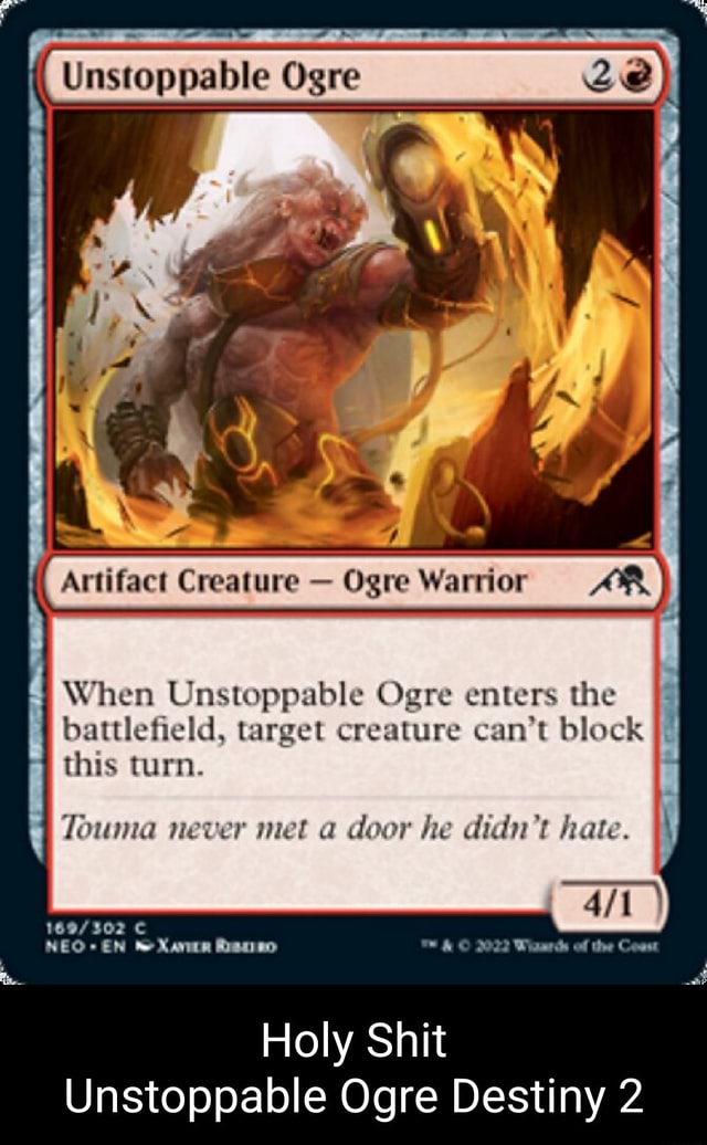 Unstoppable Ogre Ze fe Artifact Creature Ogre Warrior When
