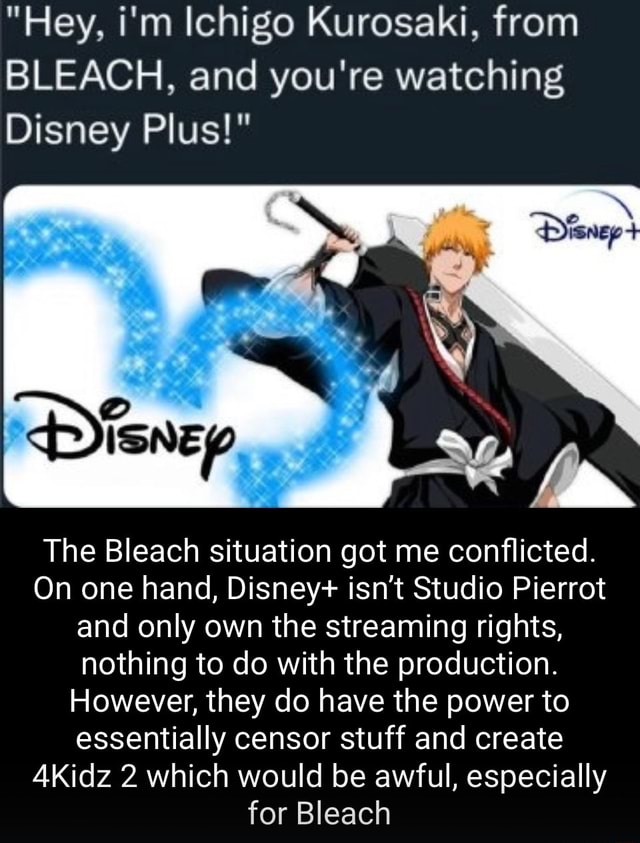 "Hey, i'm Ichigo Kurosaki, from BLEACH, and you're watching Disney Plus