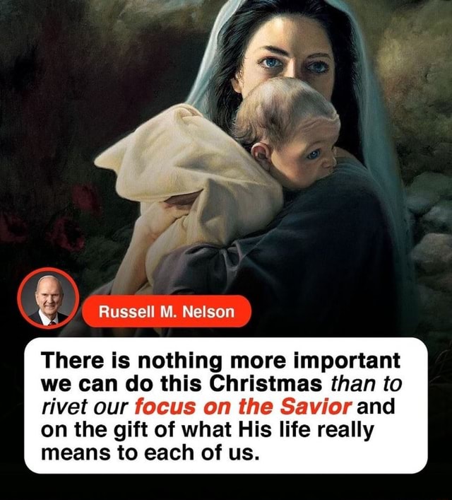 Russell M. Nelson There is nothing more important we can do this