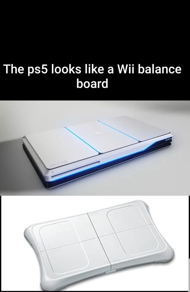 The Ps5 Looks Like A Wii Balance Board