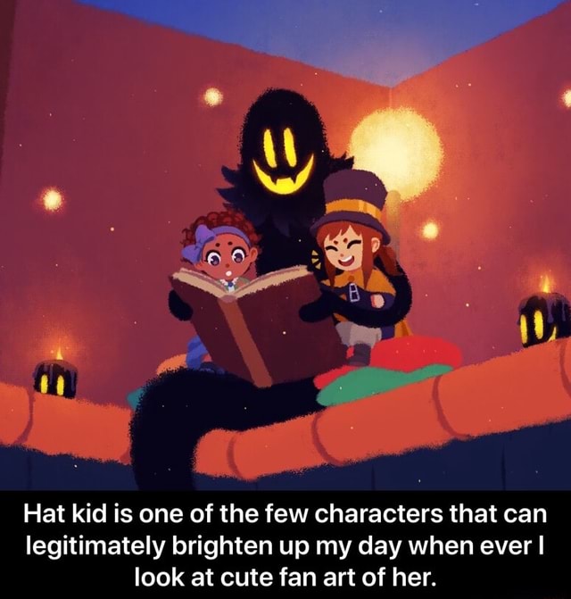 Hat kid is one of the few characters that can legitimately brighten up my day when ever I look