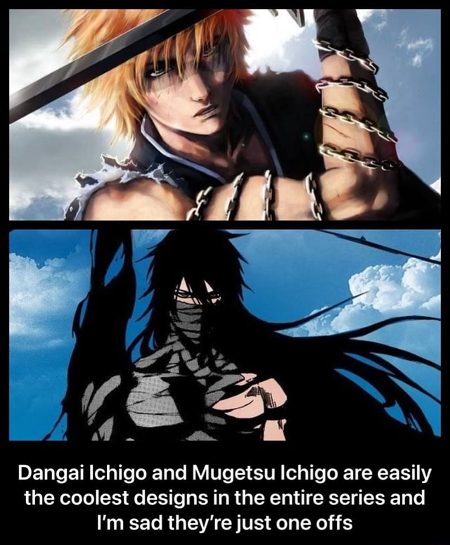 Ss Dangai Ichigo And Mugetsu Ichigo Are Easily The Coolest Designs In ...