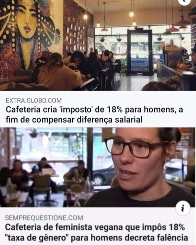 Cafeteria cria 'imposto' de 18% para homens, a fim de compensar diferença  salarial SEMPREQUESTIONE COM Cafeteria de feminista vegana que impôs 18%  