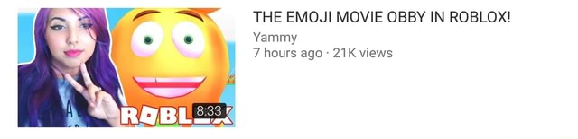 The Emoji Movie Obby In Roblox Yammy 7 Hours Ago 21k Views - yammy roblox obby