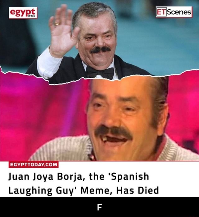 Juan Joya Borja, The 'Spanish Laughing Guy' Meme, Has Died - F - IFunny