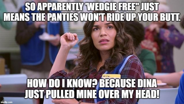 Front wedgie or digging for spare change? - 9GAG