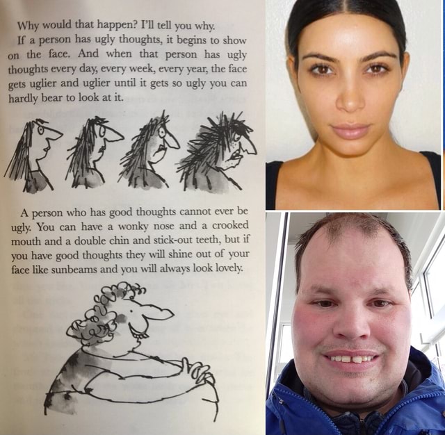Why would that happen? I'll tell you why. If a person has ugly thoughts(01)