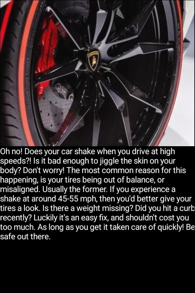 Oh no! Does your car shake when you drive at high speeds?! Is it bad
