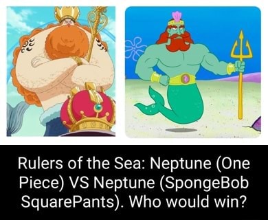 Rulers of the Sea: Neptune (One Piece) VS Neptune (SpongeBob ...