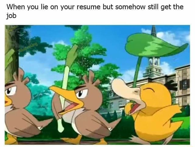 when-you-lie-on-your-resume-but-somehow-still-get-the-job-ifunny