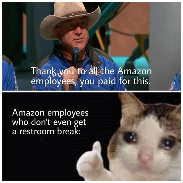 Thank you to all the Amazon employees, you paid for this. Amazon employees who don't even get a