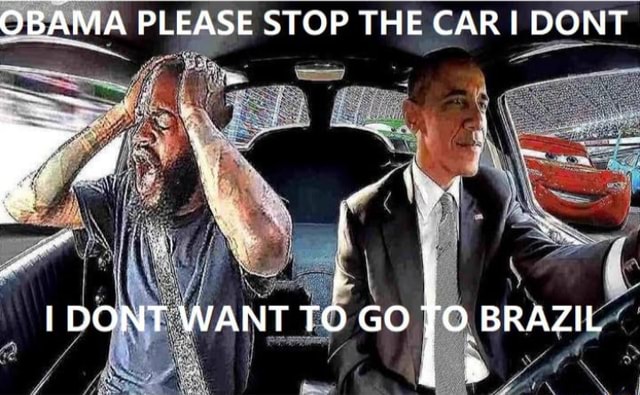 Obama Please Stop The Car I Dont Dont Want To Go Jo Brazil Ifunny