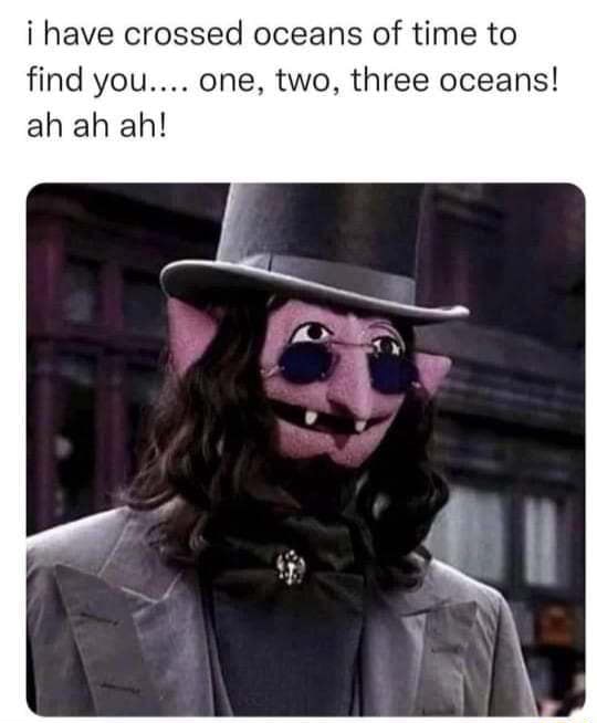 i-have-crossed-oceans-of-time-to-find-you-one-two-three-oceans