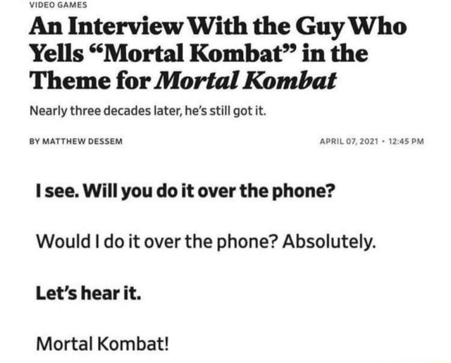 Video Games An Interview With The Guy Who Yells Mortal Kombat In The Theme For Mortal Kombat