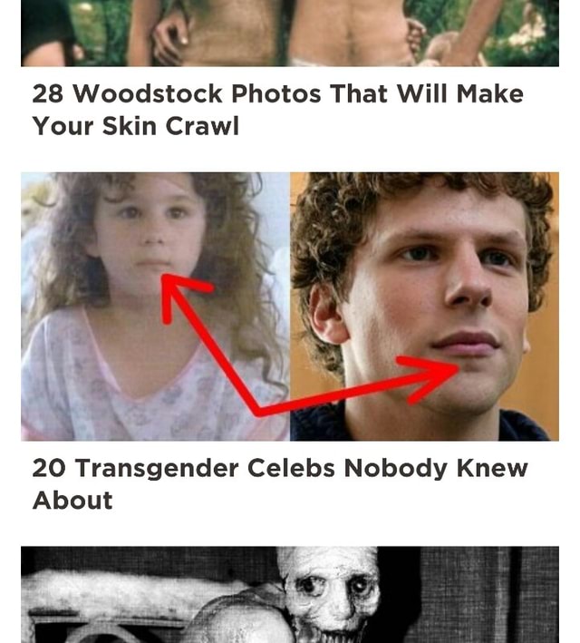 28 Woodstock Photos That Will Make Your Skin Crawl Transgender Celebs Nobody Knew About Ifunny