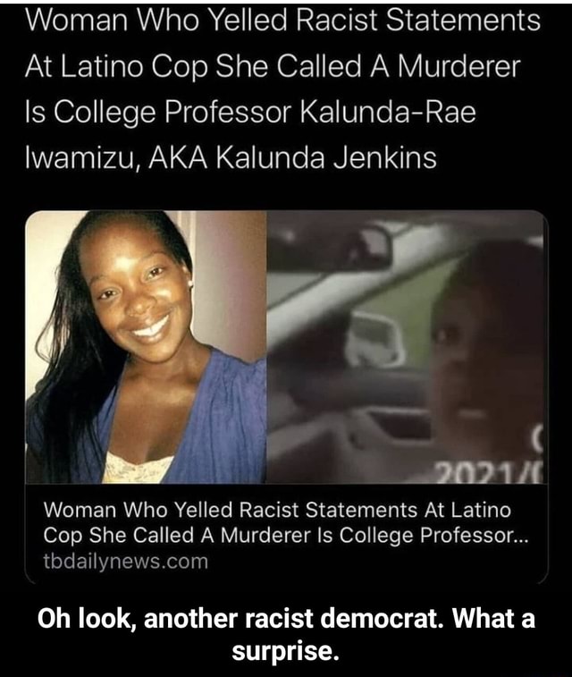 Woman Who Yelled Racist Statements At Latino Cop She Called A Murderer ...