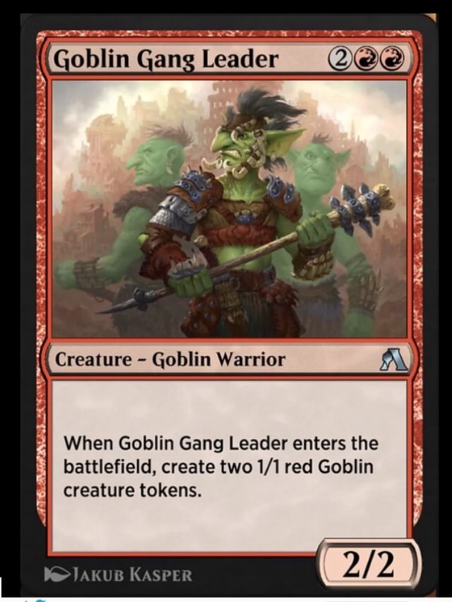 Goblin Gang Leader A TTie ONES Creature - Goblin Warrior When Goblin ...