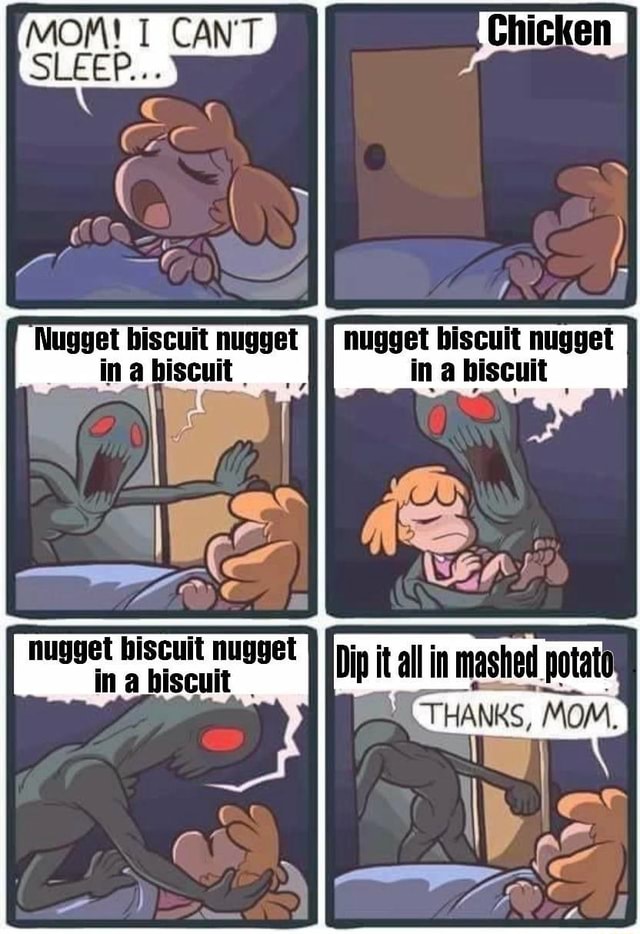 MOM! I CAN'T SLEEP... Nugget biscuit nugget nugget biscuit nugget ina