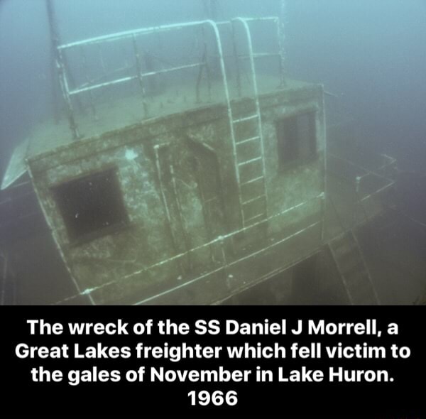 The Wreck Of The Ss Daniel J Morrell A Great Lakes Freighter Which Fell Victim To The Gales Of November In Lake Huron 1966 The Wreck Of The Ss Daniel J