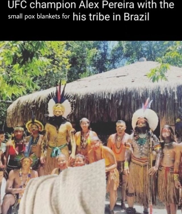 UFC champion Alex Pereira with the small pox blankets for his tribe in