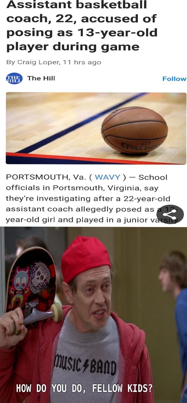Assistant OAS coach, 22, accused of posing as 13-year-old player during  game By Craig Loper, 11 hrs ago aD The Hill Follow PORTSMOUTH, Va. ( WAVY  VY ) - School officials in