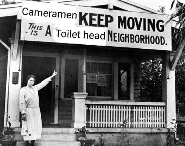 SS "KEEP MOVING Toilet head NEIGHBORHOOD. I iFunny